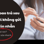 thue bao tra sau viettel khong gui duoc tin nhan