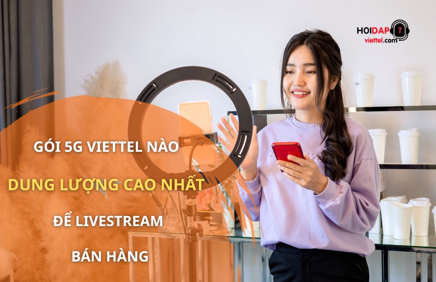 Gói 5G Viettel Livestream bán hàng